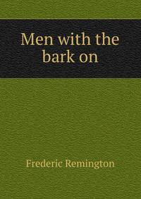 Men with the bark on