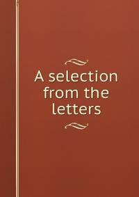 A selection from the letters