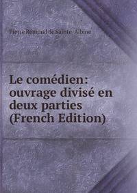 Le comedien: ouvrage divise en deux parties (French Edition)