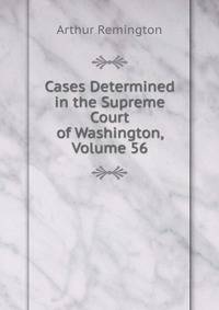 Cases Determined in the Supreme Court of Washington, Volume 56