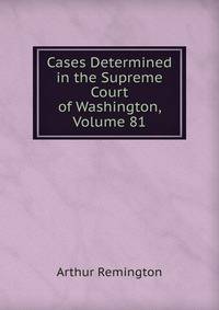 Cases Determined in the Supreme Court of Washington, Volume 81
