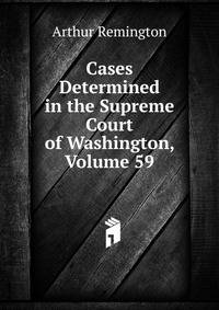 Cases Determined in the Supreme Court of Washington, Volume 59