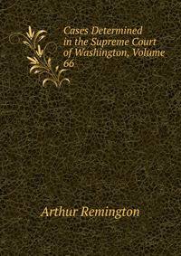 Cases Determined in the Supreme Court of Washington, Volume 66
