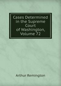 Cases Determined in the Supreme Court of Washington, Volume 72