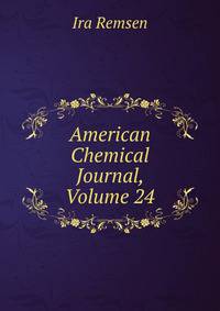 American Chemical Journal, Volume 24