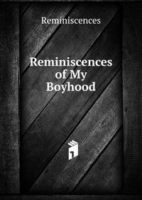 Reminiscences of My Boyhood