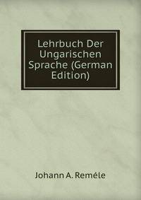 Lehrbuch Der Ungarischen Sprache (German Edition)