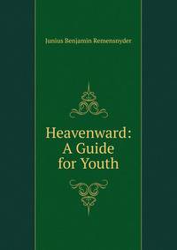 Heavenward: A Guide for Youth