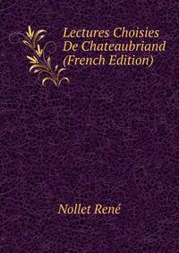 Lectures Choisies De Chateaubriand (French Edition)