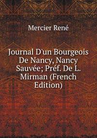 Journal D'un Bourgeois De Nancy, Nancy Sauv?e; Pr?f. De L. Mirman (French Edition)