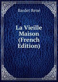 La Vieille Maison (French Edition)