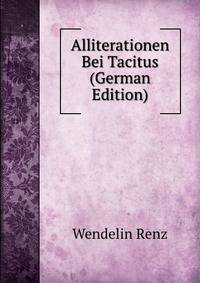 Alliterationen Bei Tacitus (German Edition)
