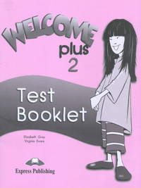 Welcome Plus 2. Test Booklet. Beginner. Сборник тестовых заданий и упражнений