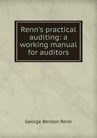 Renn's practical auditing: a working manual for auditors