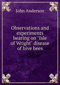 Observations and experiments bearing on "Isle of Wright" disease of hive bees