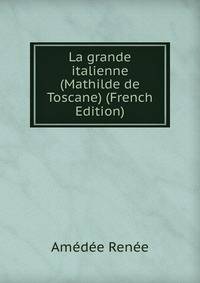 La grande italienne (Mathilde de Toscane) (French Edition)