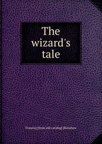 The wizard's tale