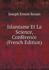 Islamisme Et La Science, Conference (French Edition)