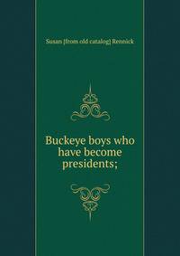 Buckeye boys who have become presidents;