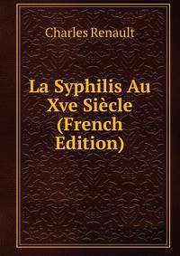 La Syphilis Au Xve Siecle (French Edition)