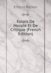 Essais De Morale Et De Critique (French Edition)