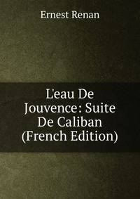 L'eau De Jouvence: Suite De Caliban (French Edition)
