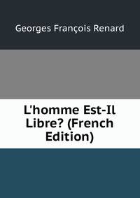 L'homme Est-Il Libre? (French Edition)
