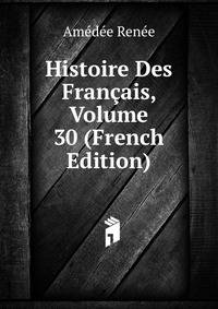 Histoire Des Francais, Volume 30 (French Edition)