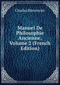 Manuel De Philosophie Ancienne, Volume 2 (French Edition)