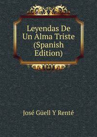 Leyendas De Un Alma Triste (Spanish Edition)