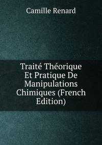 Trait? Th?orique Et Pratique De Manipulations Chimiques (French Edition)