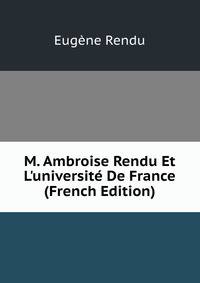 M. Ambroise Rendu Et L'universit? De France (French Edition)