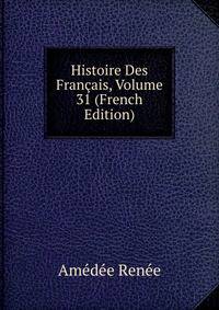 Histoire Des Francais, Volume 31 (French Edition)