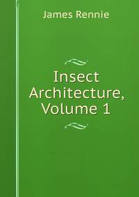Insect Architecture, Volume 1