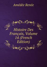 Histoire Des Francais, Volume 14 (French Edition)