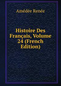 Histoire Des Francais, Volume 24 (French Edition)