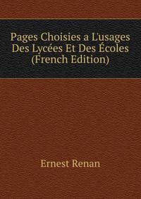 Pages Choisies a L'usages Des Lyc?es Et Des ?coles (French Edition)