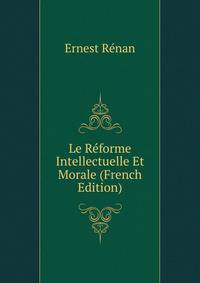 Le Reforme Intellectuelle Et Morale (French Edition)