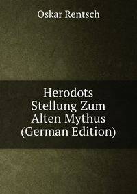 Herodots Stellung Zum Alten Mythus (German Edition)