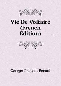 Vie De Voltaire (French Edition)