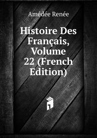 Histoire Des Francais, Volume 22 (French Edition)
