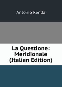 La Questione: Meridionale (Italian Edition)
