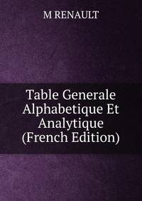 Table Generale Alphabetique Et Analytique (French Edition)
