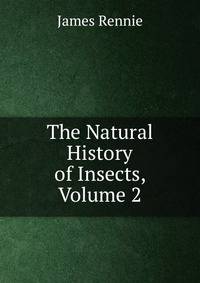 The Natural History of Insects, Volume 2