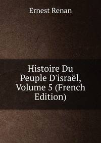 Histoire Du Peuple D'isra?l, Volume 5 (French Edition)