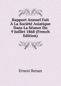 Rapport Annuel Fait A La Societe Asiatique Dans La Seance Du 9 Juillet 1868 (French Edition)