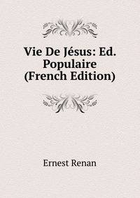 Vie De Jesus: Ed. Populaire (French Edition)