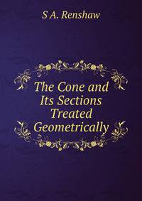 The Cone and Its Sections Treated Geometrically