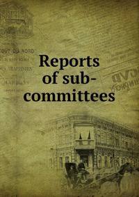 Reports of sub-committees