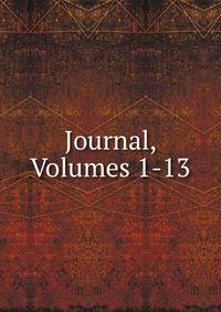 Journal, Volumes 1-13